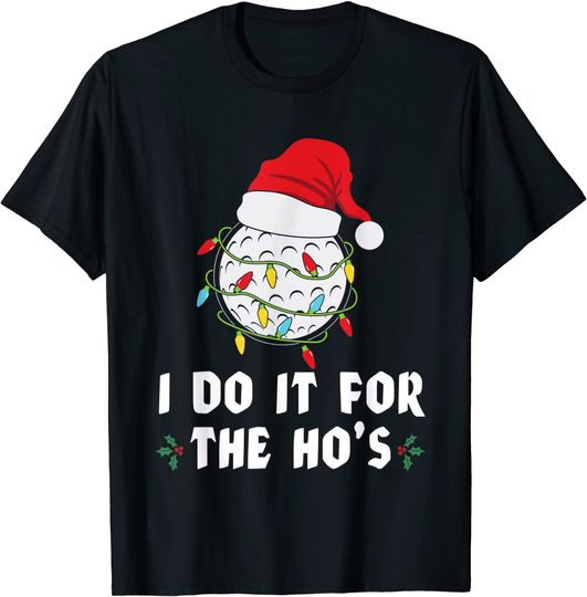 I Do It For The Ho's Golf Christmas Lights Santa Hat T-Shirt