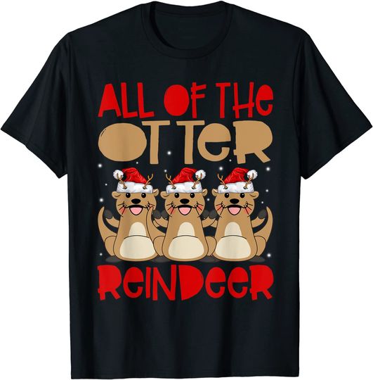 Christmas All Of The Otter Reindeer T-Shirt