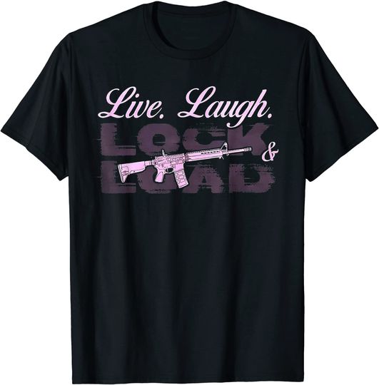 Live Laugh Lock & Load T-Shirt