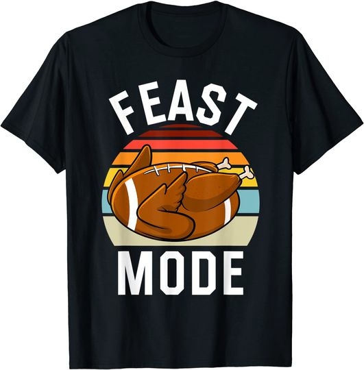 Feast Mode Football Turkey Day Thanksgiving T-Shirt