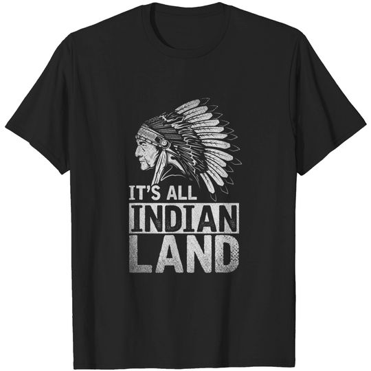 Indian Pride Its All Indian Land Headdress Native American T-Shirt