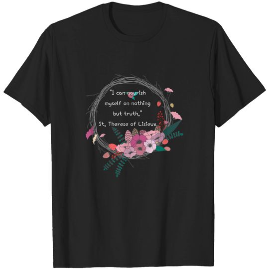 St. Therese Of Lisieux Quote Catholic T-shirt