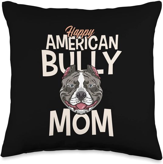 Funny Apparel for Happy Dog Owners. Happy American-Bully Mom Throw Pillow