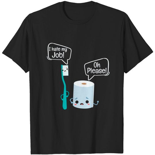 Hate My Job Toothbrush Toilet Paper Origami Lovers T-Shirt