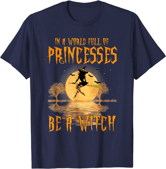 Striped Socks In A World Full Of Princesses Be A Witch T-Shirt