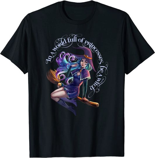 In a World Full of Princesses Be A Witch Women's T-Shirt