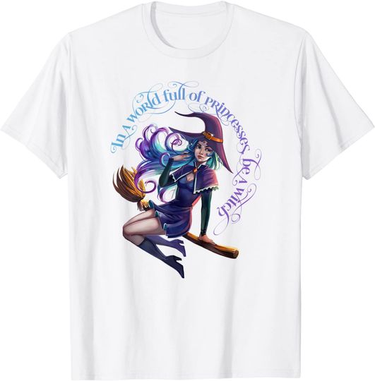 In a World Full of Princesses Be A Witch Women'sT-Shirt