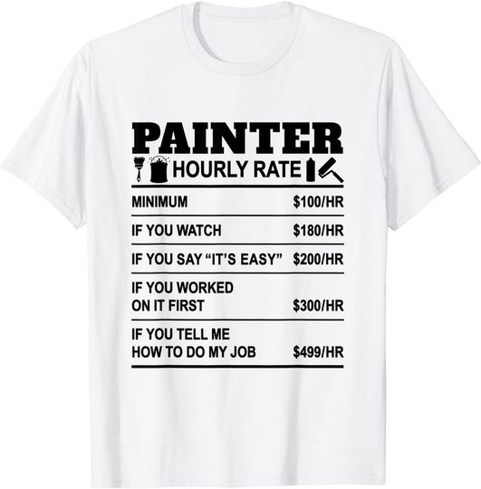 Funny Painter Hourly Rate Painting Painters Employee Labor T-Shirt