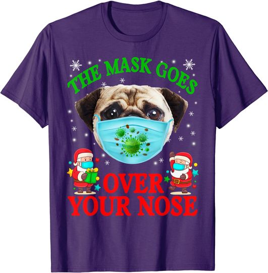 The Mask Goes Over Your Nose Funny Christmas Pug Dog Lover T-Shirt
