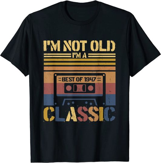 Cassette Tape Vintage I'm Not Old Im A Classic 1947 Birthday T-Shirt