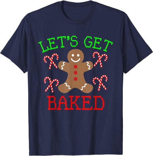 Lets Get Baked-Gingerbread Man Christmas T Shirt