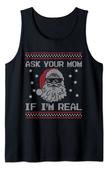 Christmas - Ask Your Mom If I'm Real - Ugly Christmas Tank Top
