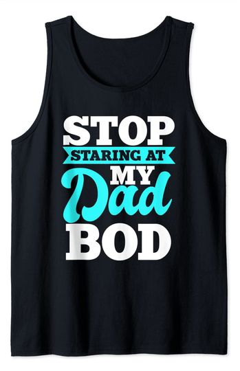 Stop Staring Tank Top Stop Staring at my Dad Bod, Funny Husband Workout Outfit