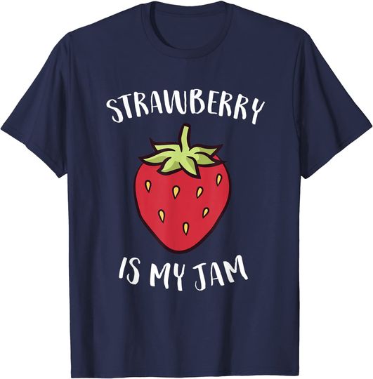 Strawberry Jam Lover Gift Strawberry Is My Jam T-Shirt