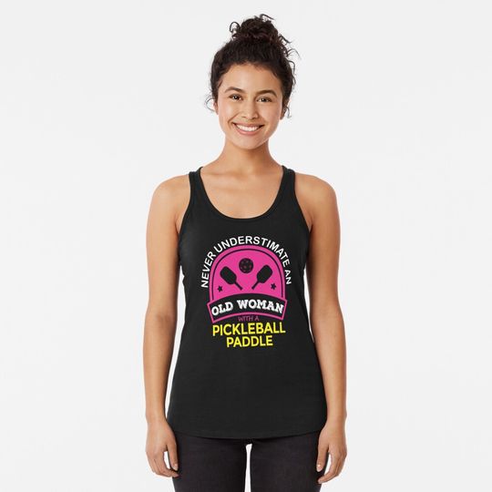 Never Understimate An Old Woman With A Pickleball Paddle Tank Top