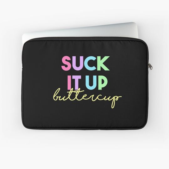 Suck It Up Buttercup Laptop Sleeve