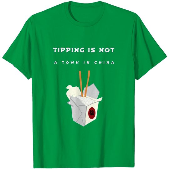 Tipping Is Not A Town In China, Asian, Chinese T Shirt