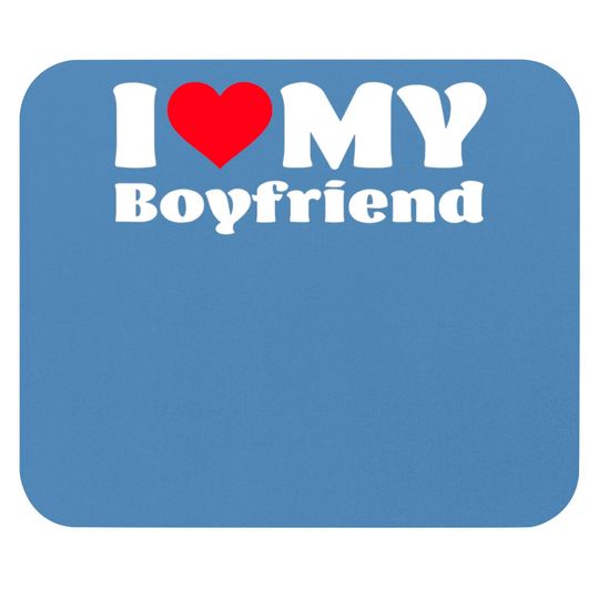 I Love My Boyfriend I Heart My Boyfriend Mouse Pads