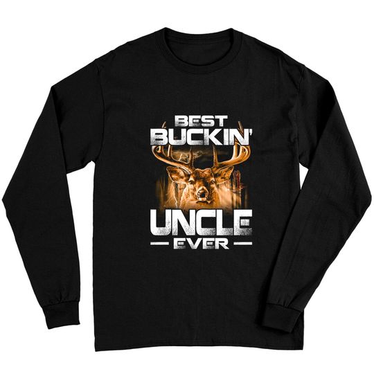 Best Buckin' Uncle Ever Shirt Deer Hunting Bucking Father Long Sleeves