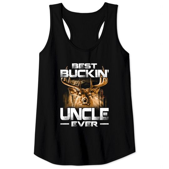 Best Buckin' Uncle Ever Shirt Deer Hunting Bucking Father Tank Tops