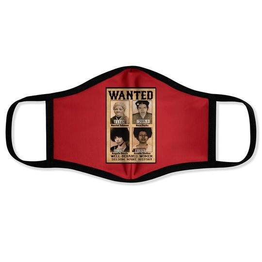 Wanted Well Behaved Women Seldom Make History Face Masks