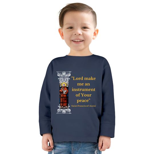 St Francis Of Assisi Prayer Make Me An Instrument Of Peace  Kids Long Sleeve T-Shirts