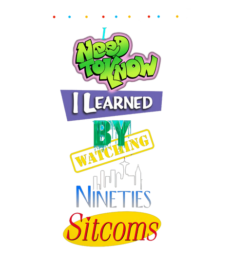 Everything I Learned Watching 90s Sitcoms - 90s - T-Shirt