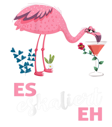 Damen Sekt Wein Cocktail Saufen Mädels Es eskaliert Eh Flamingo T-Shirt