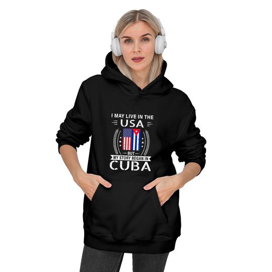 American Cuban Flag Hoodies - My Story Began In Cuba