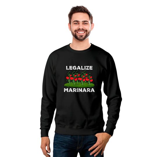 Legalize Marinara Sauce Italian Food Humor Sweatshirts