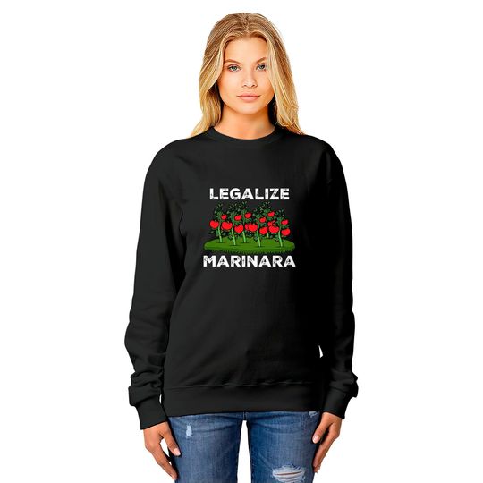 Legalize Marinara Sauce Italian Food Humor Sweatshirts