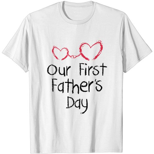 Our First Father's Day Shirt New Dad Gift 1st Fathers Day Shirt