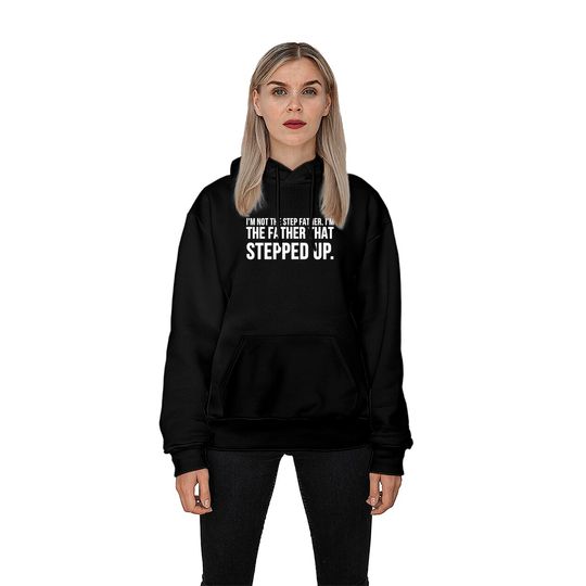 Not The Step Father I'm The Father That Stepped Up Pullover Hoodie
