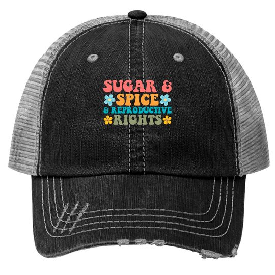 Sugar Spice and Reproductive Rights Abortion Rights Trucker Hats