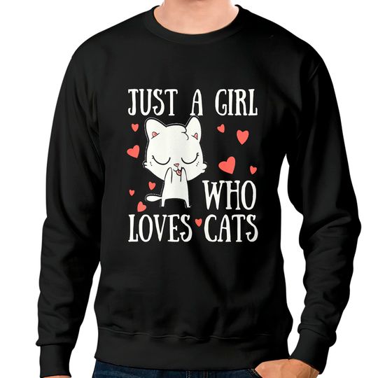 Cat Womens Just a girl who loves cats Funny Cute Cat Lover Kitten gifts Sweatshirts
