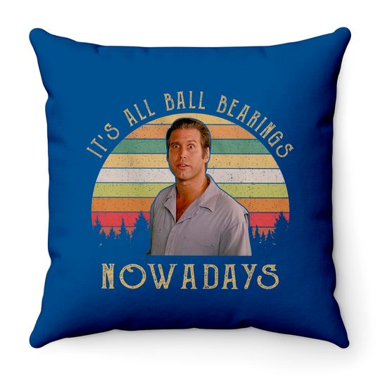 It'S All Ball Bearings Nowadays Vintage Fletch 80S Movie Quote Throw Pillows