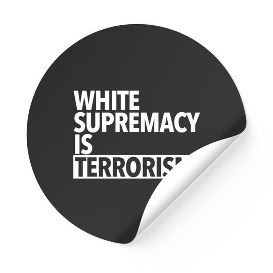 White Supremacy Is Terrorism - White Supremacy Is Terrorism - Stickers