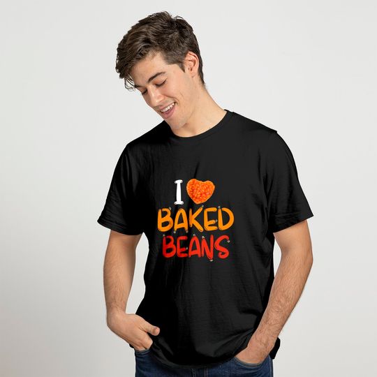 I Love Baked Beans - National Bean Day - Heart Lovers Gift T-Shirt