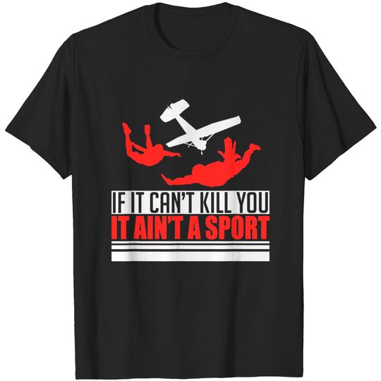 If Cant Kill You Ain't Sport Parachute Skydiving Lover T-Shirt