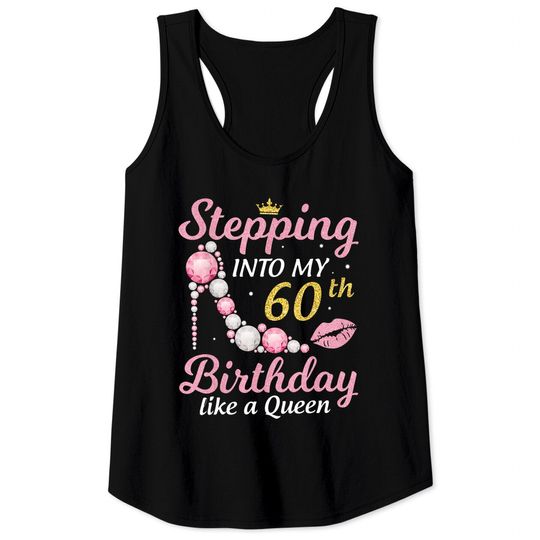 Stepping Into My 60th Birthday Like A Queen Happy To Me Mom Tank Top